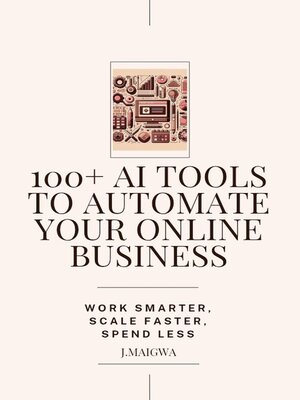 cover image of 100+ AI Tools to Automate Your Online Business